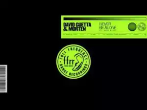 David Guetta - Never Be Alone Ft. Aloe Blacc, MORTEN